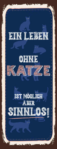 Schild Ein Leben Ohne Katze Ist Möglich Aber Sinnlos Tier 27x10 Blech od.Holz