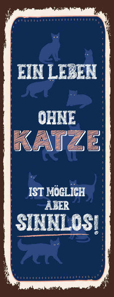 Schild Ein Leben Ohne Katze Ist Möglich Aber Sinnlos Tier 27x10 Blech od.Holz