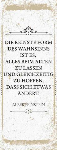 Schild Die Reinste Form Des Wahnsinns Alles Beim Alten Hoffen Änderung Einstein