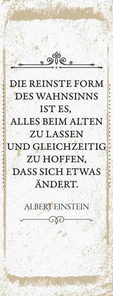 Schild Die Reinste Form Des Wahnsinns Alles Beim Alten Hoffen Änderung Einstein