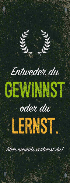 Schild Entweder Du Gewinnst Oder Du Lernst Aber Niemals Verlierst Du Leben 27x10