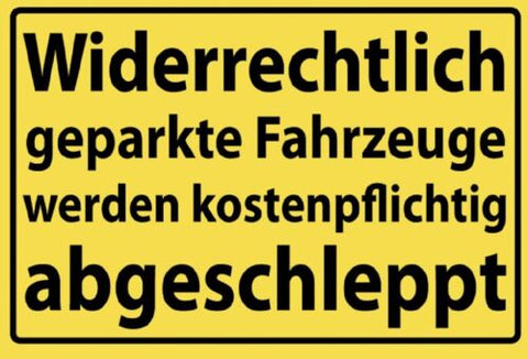 Widerrechtlich geparkte Fahrzeuge abgeschleppt 12x18/20x30/30x40 Blech oder Holz