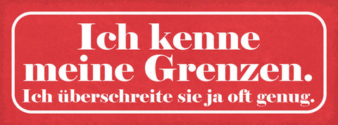 Schild Ich Kenne Meine Grenzen Ich Überschreite Sie Ja Oft Genug 27x10