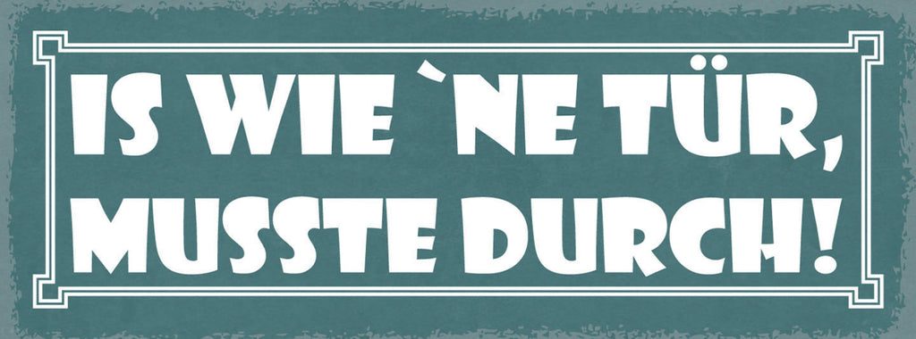 Schild Is Wie Ne Tür Musste Durch Leben Arbeit Durchziehen 27x10 Blech od.Holz