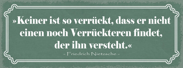 Schild Keiner Ist So Verrückt Dass Er Nicht Noch Einen Verrückteren Findet 27x10