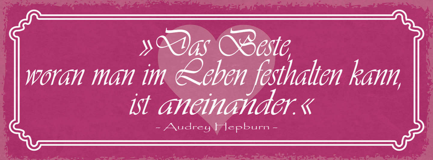 Schild Das Beste Woran Man Im Leben Festhalten Kann Ist Einander A.Hepburn 27x10