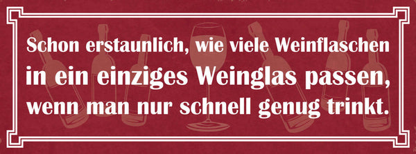 Schild Schon Erstaunlich Wie Viele Flaschen In Einziges Weinglas Passen Trinken