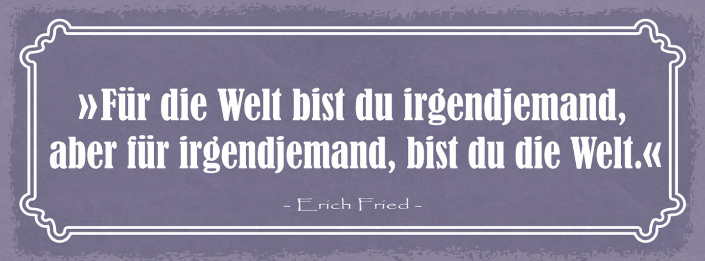 Schild Für Die Welt Bist Du Irgendjemand Aber Für Irgendjemand Bist Du Die Welt