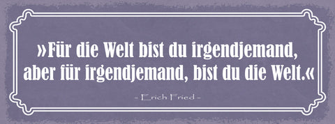 Schild Für Die Welt Bist Du Irgendjemand Aber Für Irgendjemand Bist Du Die Welt