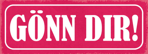 Schild Gönn Dir Sich Etwas Gönnen Belohnen Geschenk Schenken 27x10 Blech od.Holz