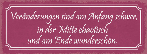 Schild Veränderungen Sind Am Anfang Schwer Mitte Chaotisch Am Ende Wunderschön