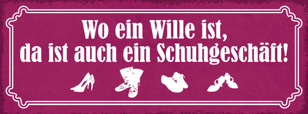 Schild Wo Ein Wille Ist Da Ist Auch Ein Schuhgeschäft Schuhe 27x10 Blech od.Holz