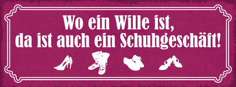 Schild Wo Ein Wille Ist Da Ist Auch Ein Schuhgeschäft Schuhe 27x10 Blech od.Holz