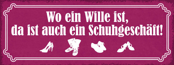 Schild Wo Ein Wille Ist Da Ist Auch Ein Schuhgeschäft Schuhe 27x10 Blech od.Holz
