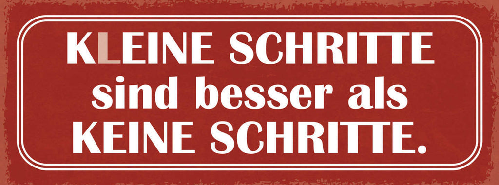 Schild Kleine Schritte Sind Besser Als Keine Schritte 27x10 Blech od.Holz