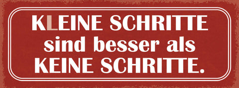 Schild Kleine Schritte Sind Besser Als Keine Schritte 27x10 Blech od.Holz