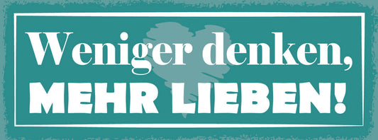 Schild Weniger Denken Mehr Lieben Ehe Paar Beziehung Romantik 27x10Blech od.Holz