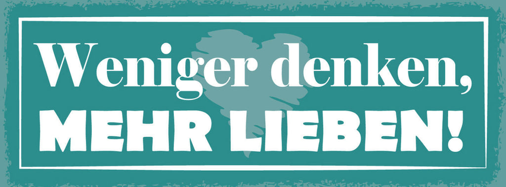 Schild Weniger Denken Mehr Lieben Ehe Paar Beziehung Romantik 27x10Blech od.Holz