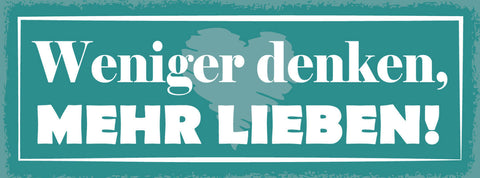 Schild Weniger Denken Mehr Lieben Ehe Paar Beziehung Romantik 27x10Blech od.Holz