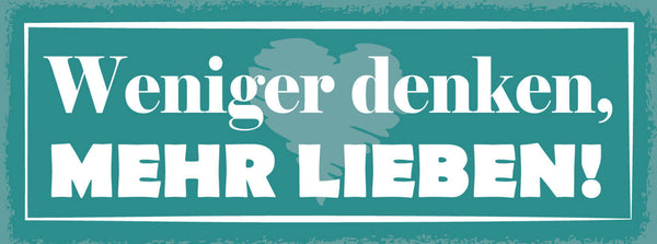 Schild Weniger Denken Mehr Lieben Ehe Paar Beziehung Romantik 27x10Blech od.Holz