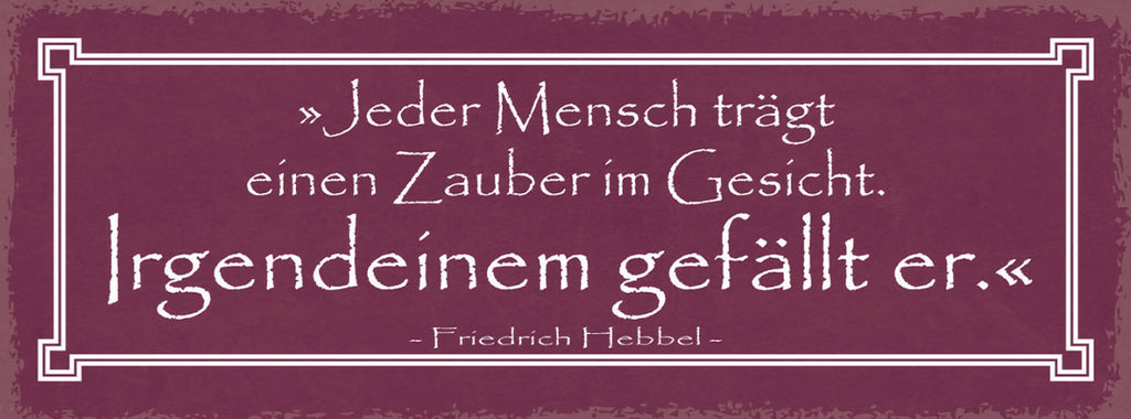 Schild Jeder Mensch Trägt Einen Zauber Im Gesicht Irgendeinen Gefällt Er 27x10