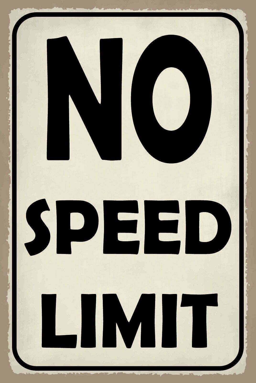 Schild No Speed Limit Geschwindigkeit Auto 12x18 / 20x30 / 30x40 Blech od. Holz