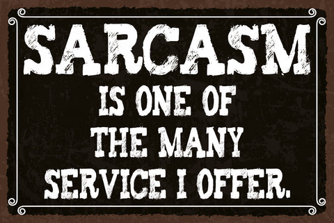 Schild Sarcasm Sarkasmus Sarkastisch Service 12x18 / 20x30 / 30x40 Blech od.Holz