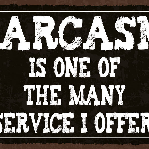 Schild Sarcasm Sarkasmus Sarkastisch Service 12x18 / 20x30 / 30x40 Blech od.Holz