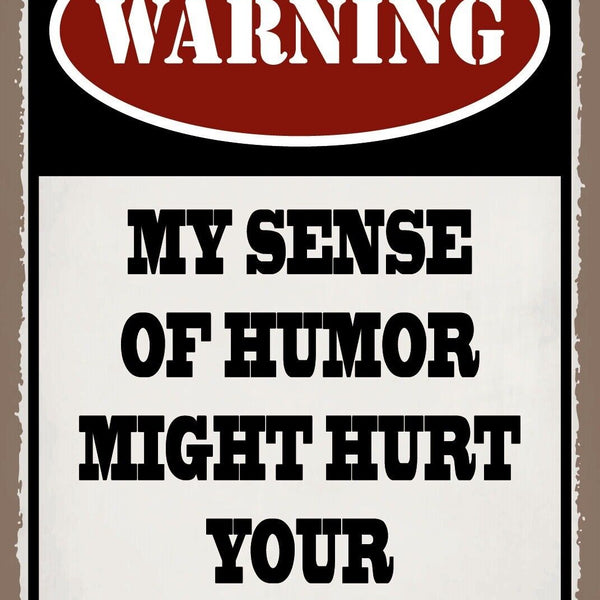 Schild Sense Humor Sinn Gefühle Sarkasmus  12x18 / 20x30 / 30x40 Blech od. Holz