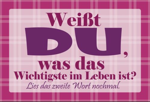 Weißt du was das wichtigste im Leben Ist 12x18 / 20x30 / 30x40 Blech od. Holz