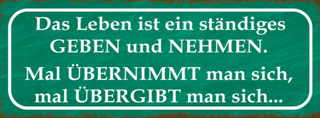 Schild Das Leben Ist Ständiges Geben & Nehmen Mal Übernimmt Übergibt Man Sich
