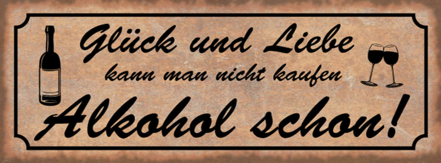 Schild Glück & Liebe Kann Man Nicht Kaufen Alkohol Schon 27x10 Blech od.Holz