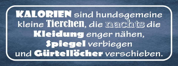 Schild Kalorien Sind Hundsgemeine Kleine Tierchen Die Nachts Kleider Enger Nähen