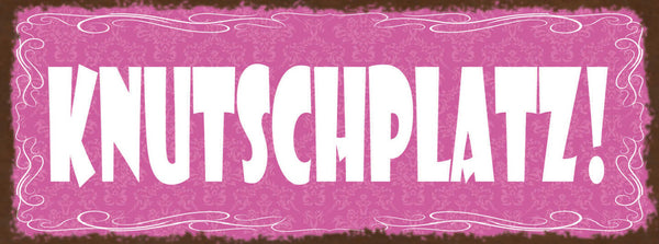 Schild Knutsch Platz Küssen Romantik Kuscheln Ecke Liebe 27x10 Blech od.Holz