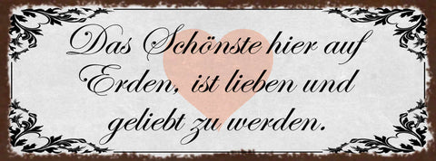 Schild Das Schönste Hier Auf Erden Ist Liebe & Geliebt Zu Werden Liebe 27x10