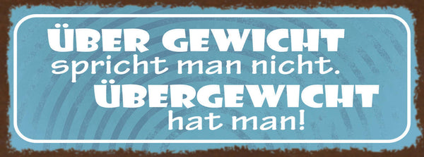 Schild Über Gewicht Spricht Man Nicht Übergewicht Hat Man 27x10 Blech od.Holz