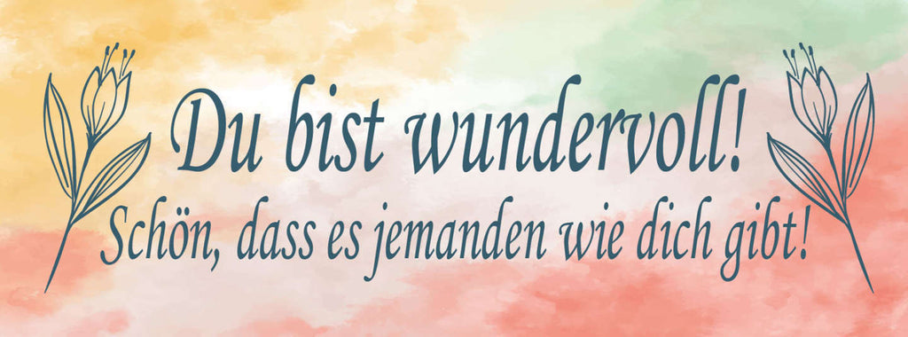 Schild Du Bist Wundervoll Schön Dass Es Jemanden Wie Dich Gibt Liebe 27x10