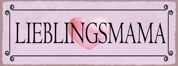 Schild Lieblingsmama Mutter Eltern Familie Mama Kinder Kind 27x10 Blech od.Holz