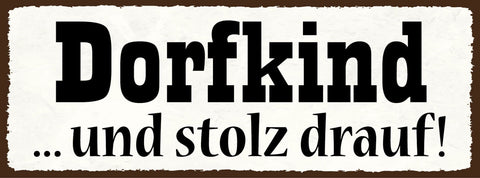 Schild Dorf Kind & Stolz Drauf Am Land Aufgewachsen Kinder 27x10 Blech od.Holz