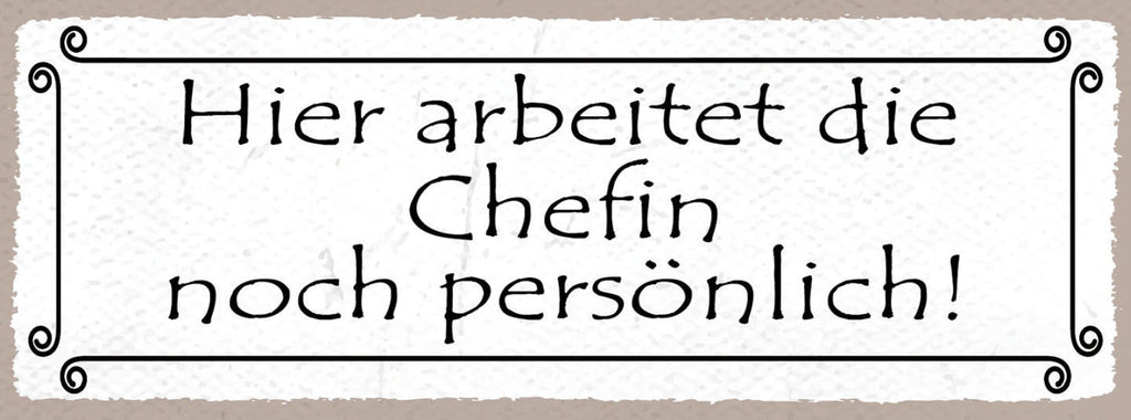 Schild Hier Arbeitet Die Chefin Noch Persönlich Firma Laden 27x10 Blech od.Holz