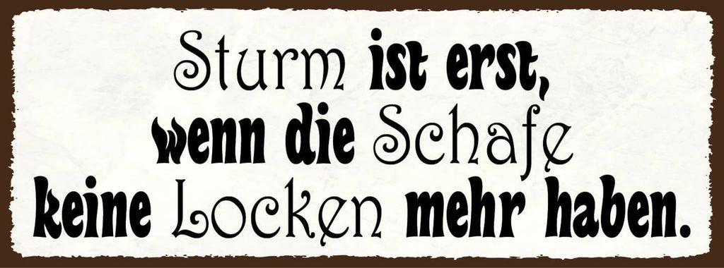 Schild Sturm Ist Erst Wenn Die Schafe Keine Locken Mehr Haben 27x10Blech od.Holz
