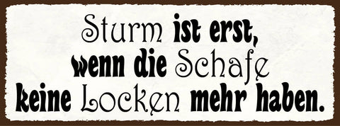 Schild Sturm Ist Erst Wenn Die Schafe Keine Locken Mehr Haben 27x10Blech od.Holz