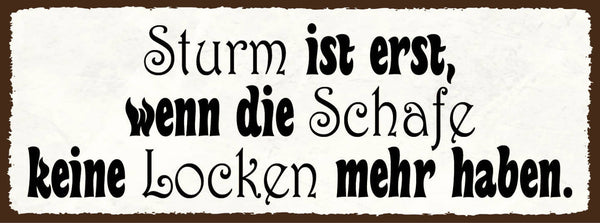 Schild Sturm Ist Erst Wenn Die Schafe Keine Locken Mehr Haben 27x10Blech od.Holz