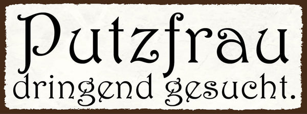 Schild Putzfrau Dringend Gesucht Reinigen Putzen Aufräumen 27x10 Blech od.Holz