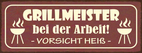 Schild Grill Meister Bei Der Arbeit Vorsicht Heiß Grillen 27x10 Blech od.Holz