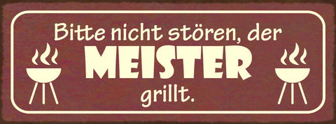 Schild Bitte Nicht Stören Der Meister Grillt Grillen Grill 27x10 Blech od.Holz