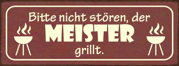 Schild Bitte Nicht Stören Der Meister Grillt Grillen Grill 27x10 Blech od.Holz