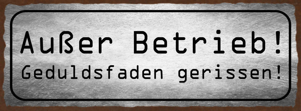Schild Außer Betrieb Geduldsfaden Gerissen Ungeduldig 27x10 Blech od.Holz