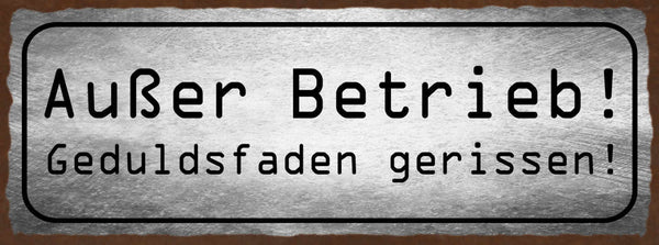Schild Außer Betrieb Geduldsfaden Gerissen Ungeduldig 27x10 Blech od.Holz