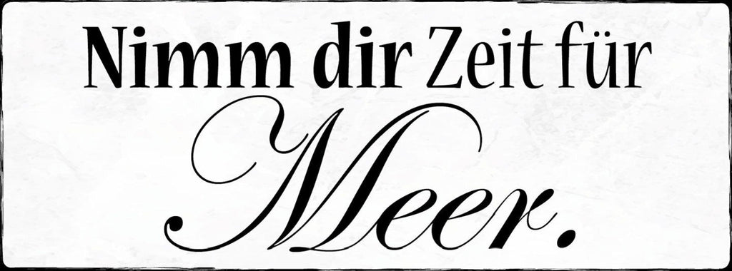 Schild Nimmt Dir Zeit Für Meer Urlaub Ferien Strand See 27x10 Blech od.Holz
